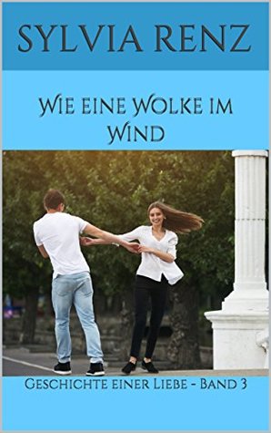 Wie eine Wolke im Wind: Geschichte einer Liebe - Band 3 (Chris und Viola) (German Edition)