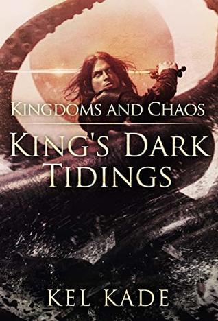 Kingdoms and Chaos (King's Dark Tidings, #4)