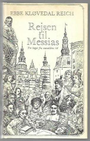 Rejsen til Messias. Tre bøger fra enevældens tid