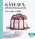 Gâteaux époustouflants: 100 recettes inratables (100% cuisine) (French Edition)