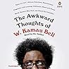 The Awkward Thoughts of W. Kamau Bell by W. Kamau Bell