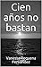 Cien años no bastan by Vanessa Requena Fernández