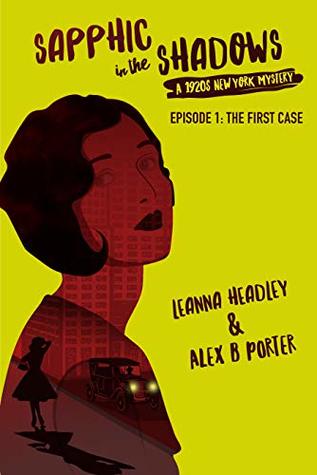 Sapphic in the Shadows: A 1920's New York Mystery - Episode 1: The First Case (Kindle Edition)