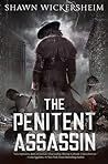The Penitent Assassin by Shawn Wickersheim