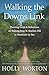 Walking the Downs Link: Planning Guide & Reflections on Walking from St. Martha's Hill to Shoreham-by-Sea (Mindful Adventures Series)