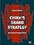 China’s Grand Strategy: Con...