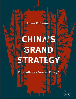 China’s Grand Strategy: Contradictory Foreign Policy?