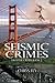 Seismic Crimes (Disaster Cr...