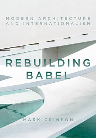 Rebuilding Babel: Modern Architecture and Internationalism (Kindle Edition)