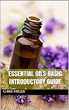 Essential Oils Basic Introductory Guide