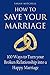 How to Save Your Marriage: 100 Ways to Turn your Broken Relationship into a Happy Marriage