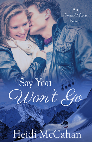 Say You Won't Go (Emerald Cove #2)