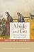Abide and Go: Missional The...