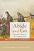 Abide and Go: Missional Theosis in the Gospel of John (Didsbury Lecture Series)