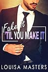 Fake It 'Til You Make It by Louisa Masters