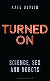 Book cover for Turned On: Science, Sex and Robots