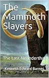 The Last Neanderthal (The Mammoth Slayers #3)