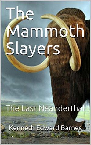 The Last Neanderthal (The Mammoth Slayers #3)