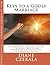 Keys to a Godly Marriage: For Married and Engaged Couples Includes Prayers for Inner Healing, Deliverance, and Breaking Curses
