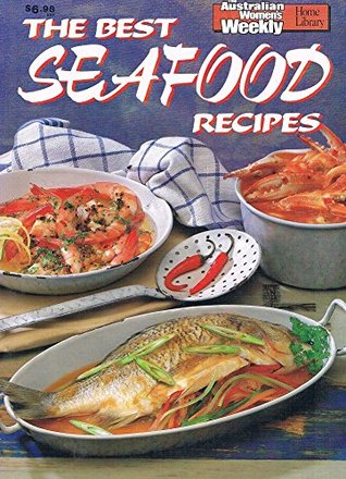 The Best Seafood Recipes (The Australian Women's Weekly)