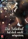 Das Schicksal hat dich nicht vergessen (German Edition) Das Schicksal hat dich nicht vergessen (German Edition)