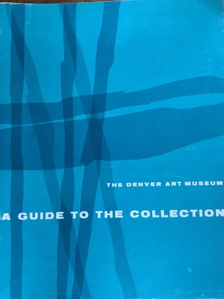 The Denver Art Museum A guide to the Collection