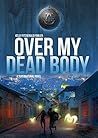 Over My Dead Body: A Supernatural Novel - A Historical Biblical Fiction Mystery Thriller