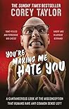 You're Making Me ...