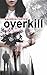 Overkill