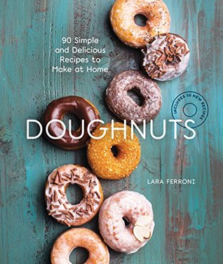 Doughnuts: 90 Simple and Delicious Recipes to Make at Home (Kindle Edition)