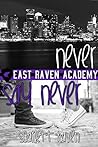 Never Say Never (East Raven Academy, #3)