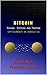 BITCOIN: MINING, STORING AND TRADING (BlockChain Book 1)