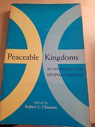 Peaceable Kingdoms: An Anthology of Utopian Writings (Paperback)