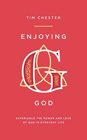 Enjoying God: Experience the power and love of God in everyday (Kindle Edition)