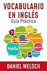 Vocabulario en Inglés: Guía Práctica (Spanish Edition) Vocabulario en Inglés: Guía Práctica (Spanish Edition)