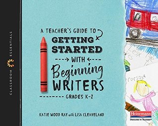 A Teacher's Guide to Getting Started with Beginning Writers: The Classroom Essentials Series (Paperback)