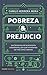 Pobreza y prejuicio