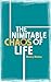 The inimitable chaos of life