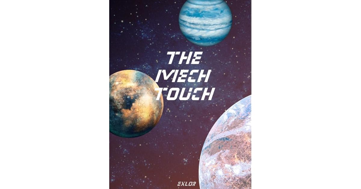 The Mech Touch (590+ Webnovel chapters) by Exlor