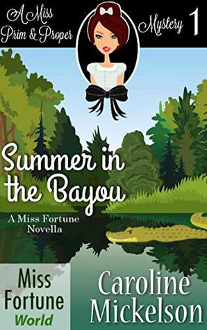 Summer in the Bayou (Miss Prim & Proper Mysteries #1; Miss Fortune Universe)