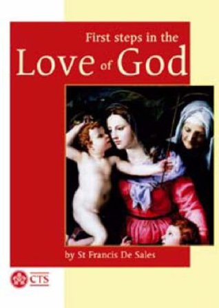 First Steps in the Love of God (Great CTS classics)