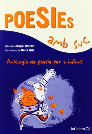 Poesies amb suc: Antologia de poesia per a infants (Paperback)