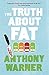 The Truth About Fat: Why Obesity is Not that Simple