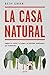 La casa natural by Beth Greer