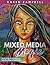 Mixed Media Magic: Art Techniques that Educate with Fun Projects that Inspire!