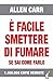 È facile smettere di fumare se sai come farlo
