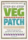 RHS Step-by-Step Veg Patch: Foolproof Growing for Gardeners with Little Space (Rhs Step By Step)