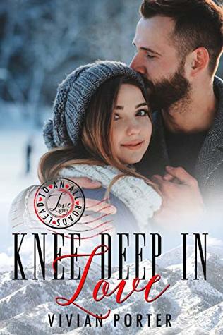 Knee Deep in Love (All Roads Lead to Love Book 1)
