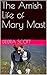 The Amish Life of Mary Mast...