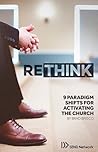 ReThink: 9 Paradigm Shifts for Activating the Church